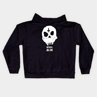 We Will All Die White Design Kids Hoodie